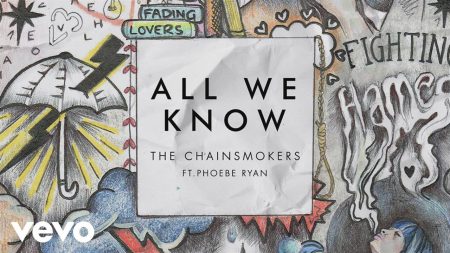 The Chainsmokers ft. Phoebe Ryan – All we know