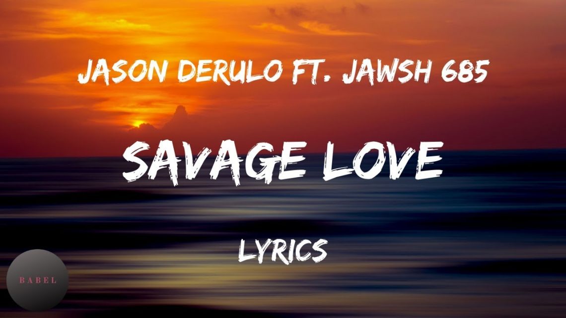 Jawsh 685 & Jason Derulo – Savage Love (Laxed – Siren Beat)